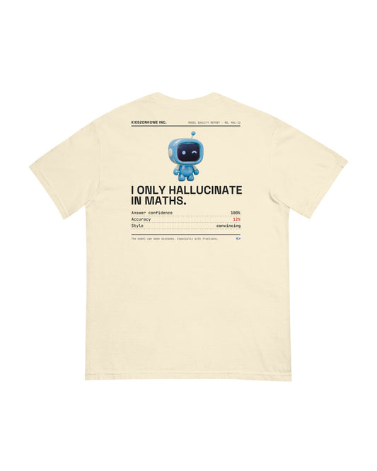 cream T-shirt I Only Hallucinate in Maths — back print